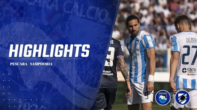 HIGHLIGHTS PESCARA - SAMPDORIA